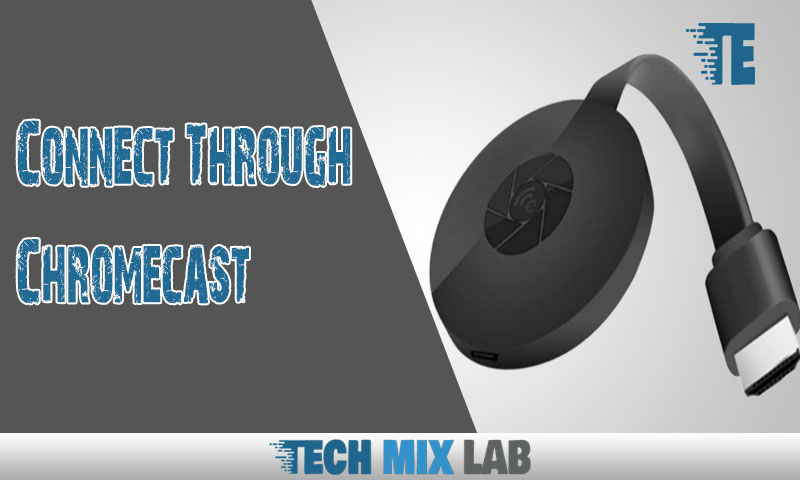 Connect Through Chromecast