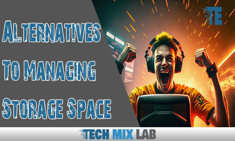 Alternatives To Managing Storage Space