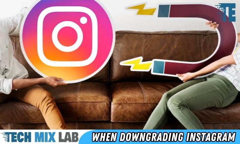 When Downgrading Instagram