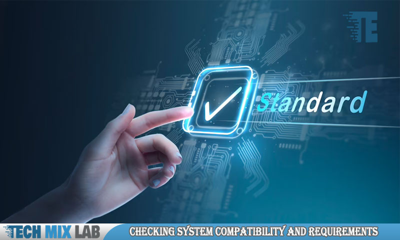 Checking System Compatibility And Requirements