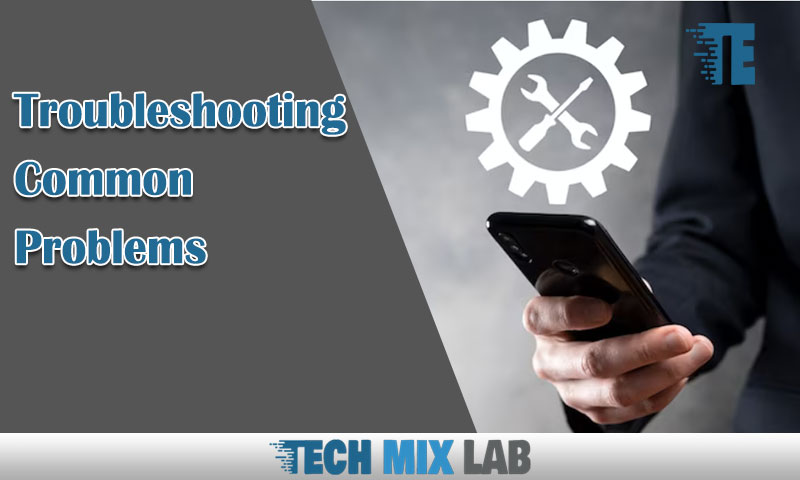 Troubleshooting Common Problems