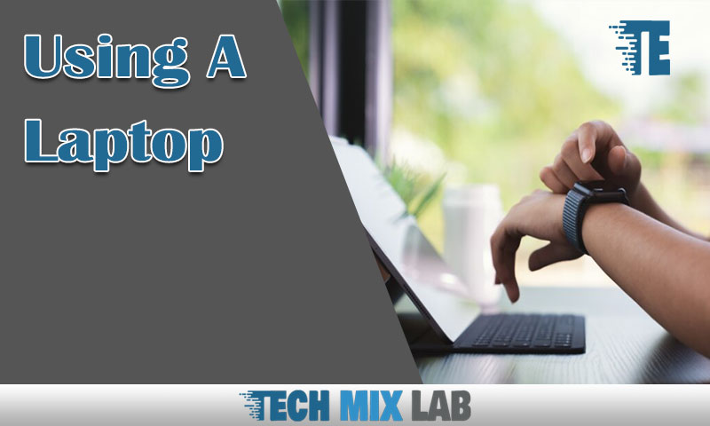 Using A Laptop