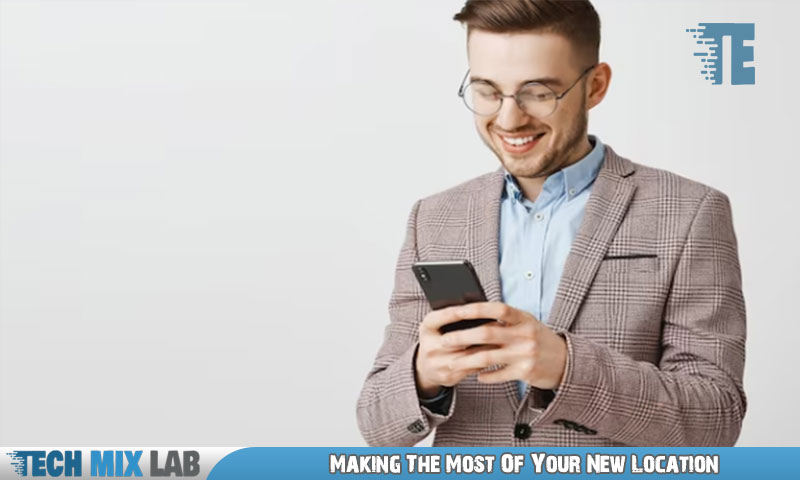 Making The Most Of Your New Location