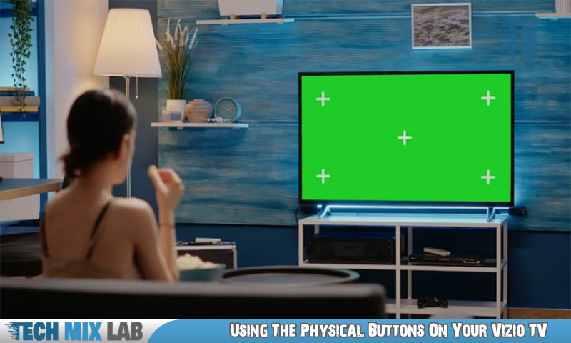 Using The Physical Buttons On Your Vizio TV