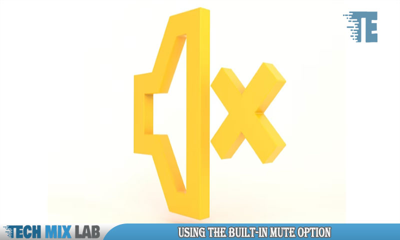Using The Built-In Mute Option