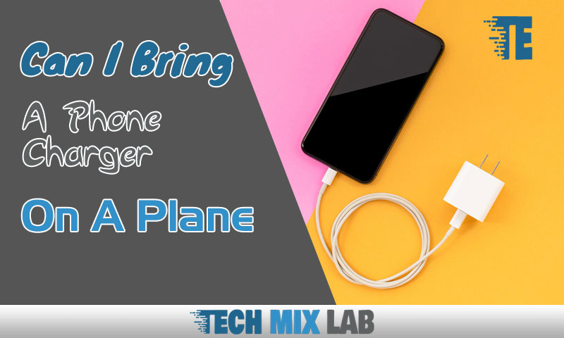 Can I Bring A Phone Charger On A Plane