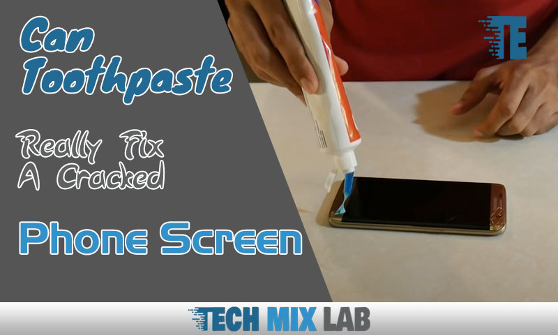 Can Toothpaste Really Fix A Cracked Phone Screen