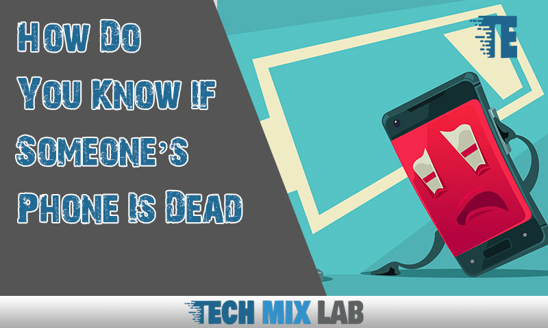 How Do You Know If Someone's Phone Is Dead or Non-Functional
