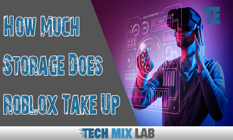 How Much Storage Does Roblox Take Up