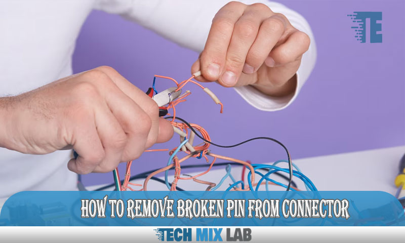 How to Remove Broken Pin From Connector