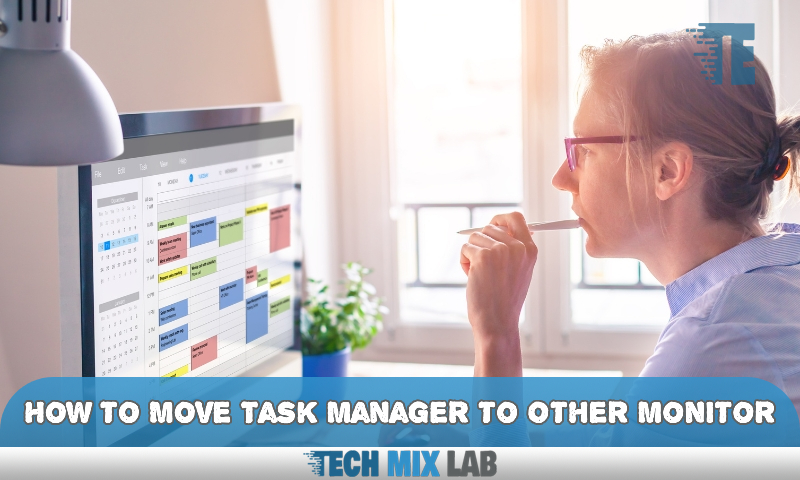 Master Multi-Tasking: Move Task Manager to Other Monitor with Ease