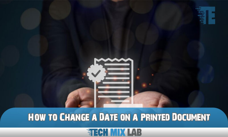 How to Change a Date on a Printed Document