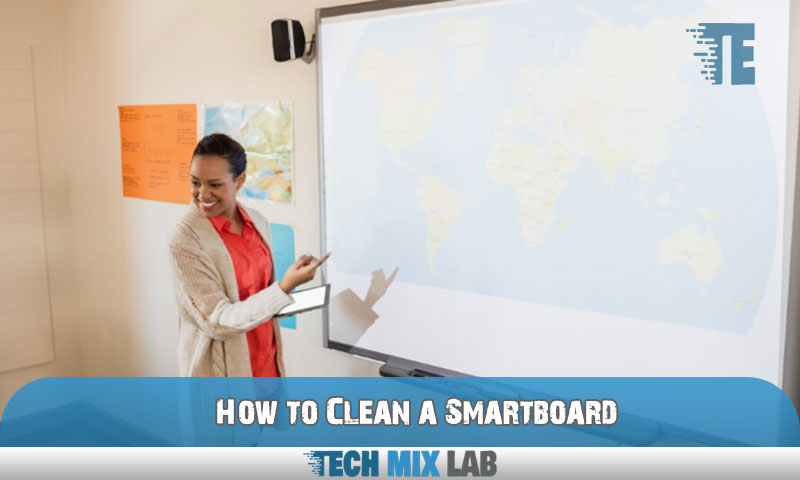 How to Clean a Smartboard