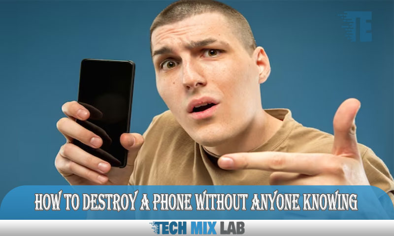How to Destroy a Phone Without Anyone Knowing