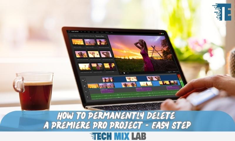 How to Permanently Delete a Premiere Pro Project - Easy Step