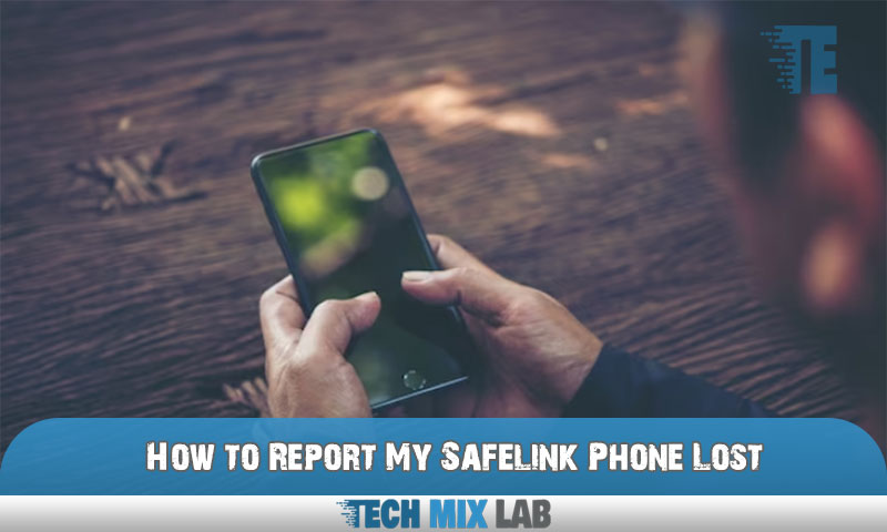 How to Report My Safelink Phone Lost